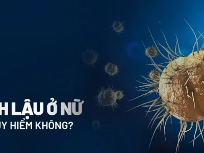 Bệnh lậu ở nữ giới những điều cần biết và cách phòng tránh
